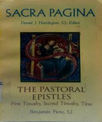 SACRA PAGINA: THE PASTORAL EPISTLES FIRST TIMOTHY SECOND TIMOTHY TITUS